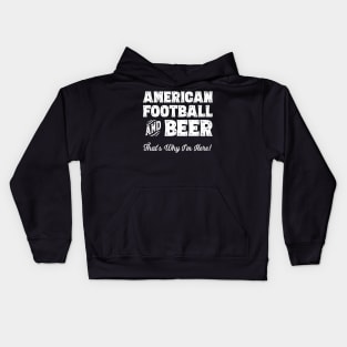 American football and Beer that's why I'm here! Sports fan print Kids Hoodie